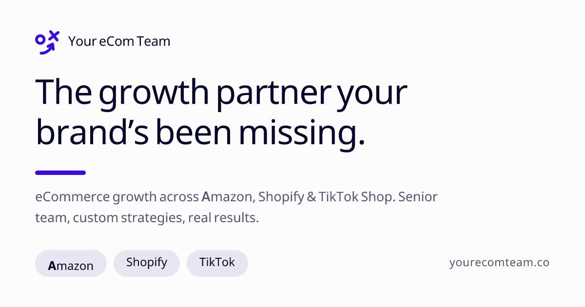 Your eCom Team | eCommerce Growth Across Amazon, Shopify & TikTok Shop